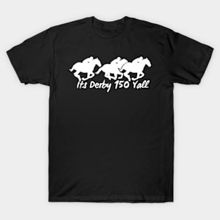 It's Derby 150 Yall Funny Horse Racing Lover Day T-Shirt